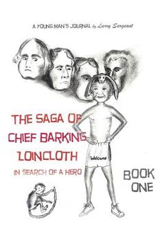 portada The Saga of Chief Barking Loincloth: Book One - In Search of a Hero (en Inglés)