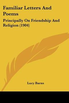 portada familiar letters and poems: principally on friendship and religion (1904) (en Inglés)