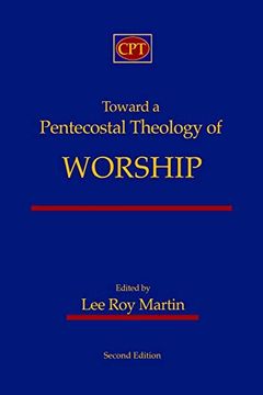 portada Toward a Pentecostal Theology of Worship: Second Edition (in English)