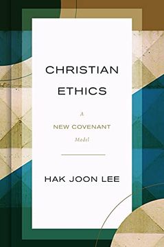 portada Christian Ethics: A new Covenant Model (en Inglés)