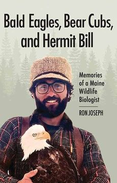 portada Bald Eagles, Bear Cubs, and Hermit Bill: Memories of a Maine Wildlife Biologist (en Inglés)
