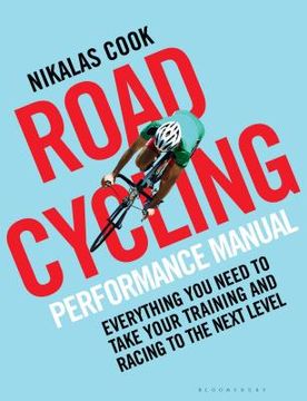 portada The Road Cycling Performance Manual: Everything you Need to Take Your Training and Racing to the Next Level (in English)