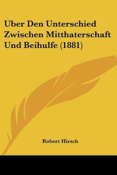 portada Uber Den Unterschied Zwischen Mitthaterschaft Und Beihulfe (1881) (en Alemán)