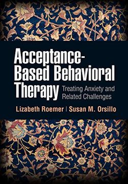 portada Acceptance-Based Behavioral Therapy: Treating Anxiety and Related Challenges (en Inglés)