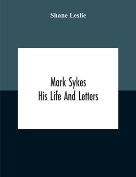 portada Mark Sykes: His Life And Letters (en Inglés)