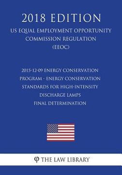 portada 2015-12-09 Energy Conservation Program - Energy Conservation Standards for High-Intensity Discharge Lamps - Final Determination (Us Energy Efficiency (en Inglés)