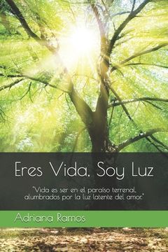 portada Eres Vida, Soy Luz: "Vida es ser en el paraiso terrenal, alumbrados por la luz latente del amor."