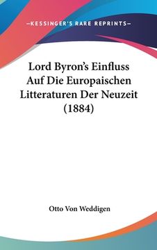 portada Lord Byron's Einfluss Auf Die Europaischen Litteraturen Der Neuzeit (1884) (en Alemán)