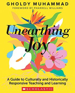 portada Unearthing Joy: A Guide to Culturally and Historically Responsive Teaching and Learning (in English)