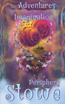 portada The Adventures of the Imagination of Periphery Stowe: 20th Anniversary Edition (en Inglés)