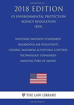 portada National Emission Standards - Hazardous air Pollutants - Generic Maximum Achievable Control Technology Standards - Manufacture of Amino (en Inglés)