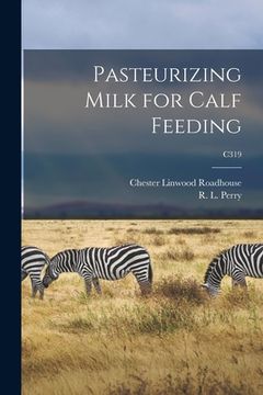 portada Pasteurizing Milk for Calf Feeding; C319 (en Inglés)