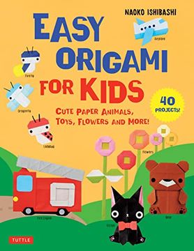 portada Easy Origami for Kids: Cute Paper Animals, Toys, Flowers and More! (40 Projects) (en Inglés)