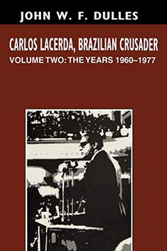 portada Carlos Lacerda, Brazilian Crusader: Volume ii: The Years 1960-1977 (in English)