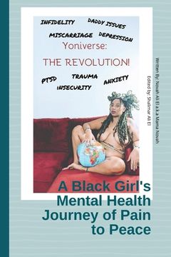 portada Yoniverse: The Revolution: A Black Girl's Mental Health Journey of Pain to Peace (en Inglés)
