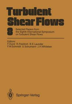 portada turbulent shear flows 8: selected papers from the eighth international symposium on turbulent shear flows, munich, germany, september 9 11, 199 (en Inglés)