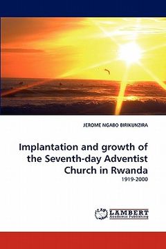 portada implantation and growth of the seventh-day adventist church in rwanda (en Inglés)