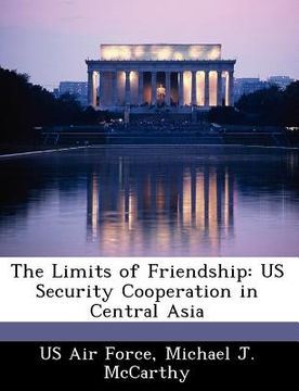 portada the limits of friendship: us security cooperation in central asia