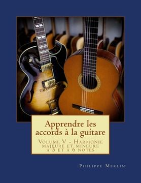 portada Apprendre les accords à la guitare: Volume V - Harmonie majeure et mineure à 5 et à 6 notes (en Francés)