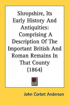 portada shropshire, its early history and antiquities: comprising a description of the important british and roman remains in that county (1864) (en Inglés)