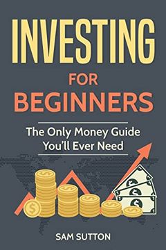 portada Investing for Beginners: The Only Money Guide You’Ll Ever Need (en Inglés)