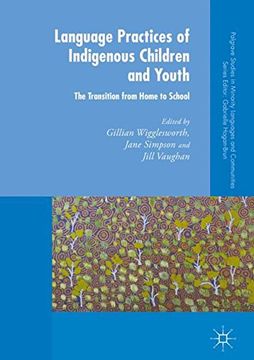 portada Language Practices of Indigenous Children and Youth: The Transition from Home to School (Palgrave Studies in Minority Languages and Communities)