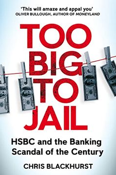portada Too Big to Jail: Inside Hsbc, the Mexican Drug Cartels and the Greatest Banking Scandal of the Century (en Inglés)