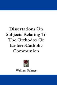 portada dissertations on subjects relating to the orthodox or eastern-catholic communion (en Inglés)