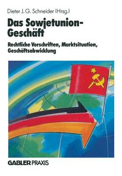 portada Das Sowjetunion-Geschäft: Rechtliche Vorschriften, Marktinformation, Geschäftsabwicklung (en Alemán)