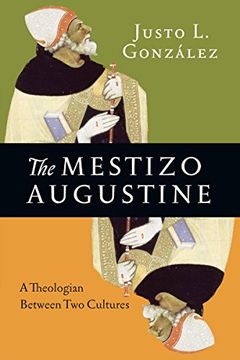 portada The Mestizo Augustine: A Theologian Between two Cultures (en Inglés)