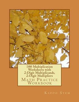 portada 100 Multiplication Worksheets with 2-Digit Multiplicands, 2-Digit Multipliers: Math Practice Workbook (en Inglés)
