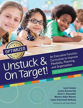 portada Unstuck and on Target! An Executive Function Curriculum to Improve Flexibility, Planning, and Organization 