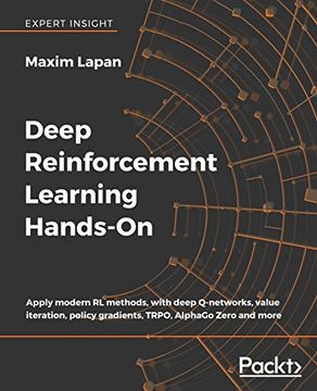 portada Deep Reinforcement Learning Hands-On: Apply Modern rl Methods, With Deep Q-Networks, Value Iteration, Policy Gradients, Trpo, Alphago Zero and More (en Inglés)