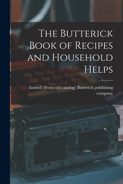 portada The Butterick Book of Recipes and Household Helps (en Inglés)