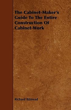 portada the cabinet-maker's guide to the entire construction of cabinet-work (in English)