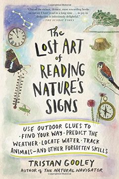 portada The Lost Art of Reading Nature's Signs: Use Outdoor Clues to Find Your Way, Predict the Weather, Locate Water, Track Animals―and Other Forgotten Skills (Natural Navigation) (en Inglés)
