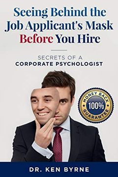 portada Seeing Behind the job Applicant's Mask Before you Hire: Secrets of a Corporate Psychologist (Seeing Behind the Mask) (en Inglés)