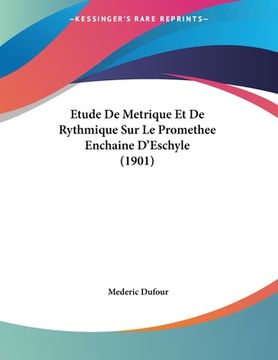 portada Etude De Metrique Et De Rythmique Sur Le Promethee Enchaine D'Eschyle (1901) (en Francés)