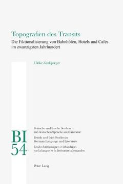 portada Topografien des Transits: Die Fiktionalisierung von Bahnhoefen, Hotels und Cafés im zwanzigsten Jahrhundert (in German)