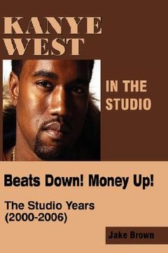 portada kanye west in the studio: beats down! money up! (2000-2006)