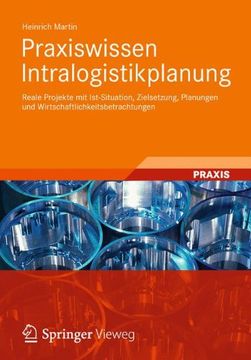 portada Praxiswissen Intralogistikplanung: Reale Projekte mit Ist-Situation, Zielsetzung, Planungen und Wirtschaftlichkeitsbetrachtungen (in German)