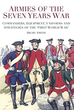 portada Armies of the Seven Years War: Commanders, Equipment, Uniforms and Strategies of the 'first World War' (in English)