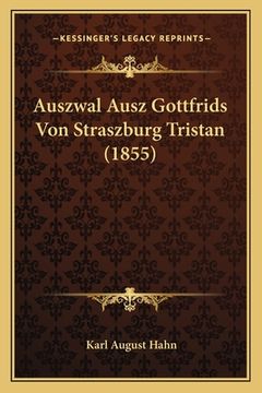 portada Auszwal Ausz Gottfrids Von Straszburg Tristan (1855) (en Alemán)