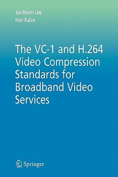 portada the vc-1 and h.264 video compression standards for broadband video services (en Inglés)