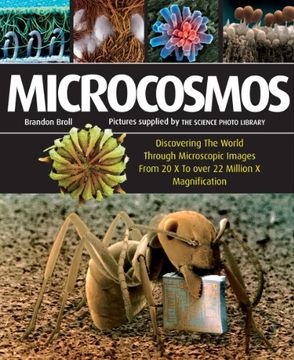 portada Microcosmos: Discovering the World Through Microscopic Images From 20 x to Over 22 Million x Magnification (en Inglés)