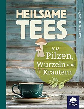 portada Heilsame Tees: Aus Pilzen, Kräutern und Wurzeln (en Alemán)