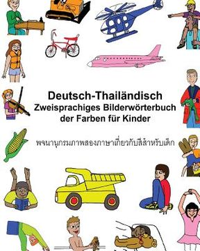 portada Deutsch-Thailändisch Zweisprachiges Bilderwörterbuch der Farben für Kinder (en Alemán)