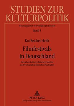 portada Filmfestivals in Deutschland: Zwischen Kulturpolitischen Idealen und Wirtschaftspolitischen Realitäten (in German)