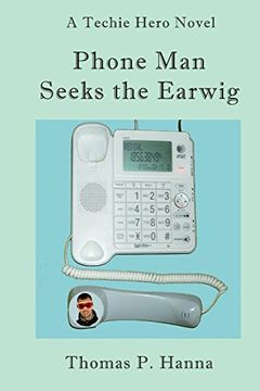portada Phone Man Seeks the Earwig: A Techie Hero Novel