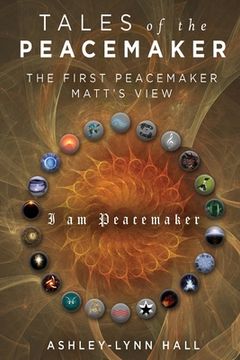 portada Tales of the Peacemaker: The First Peacemaker Matt's view (in English)